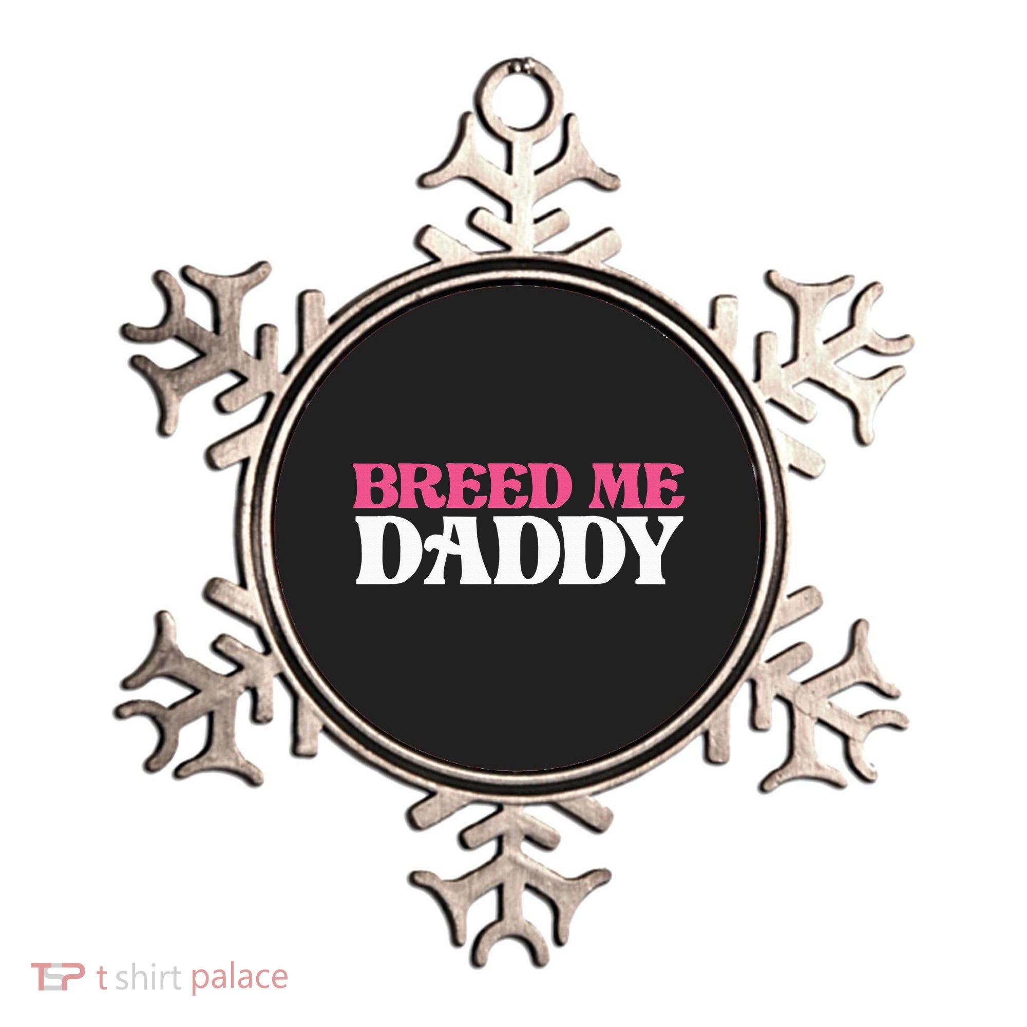 Breed Me Daddy Adult Humor Ornament