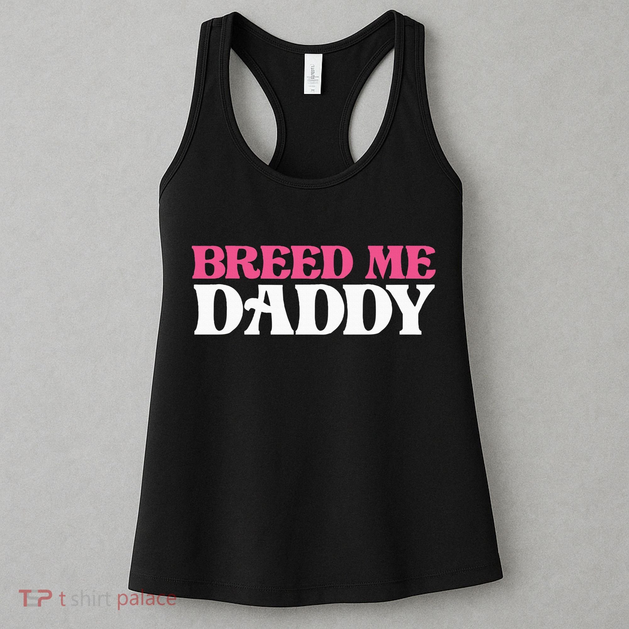Breed Me Daddy Adult Humor Women's Tank Top
