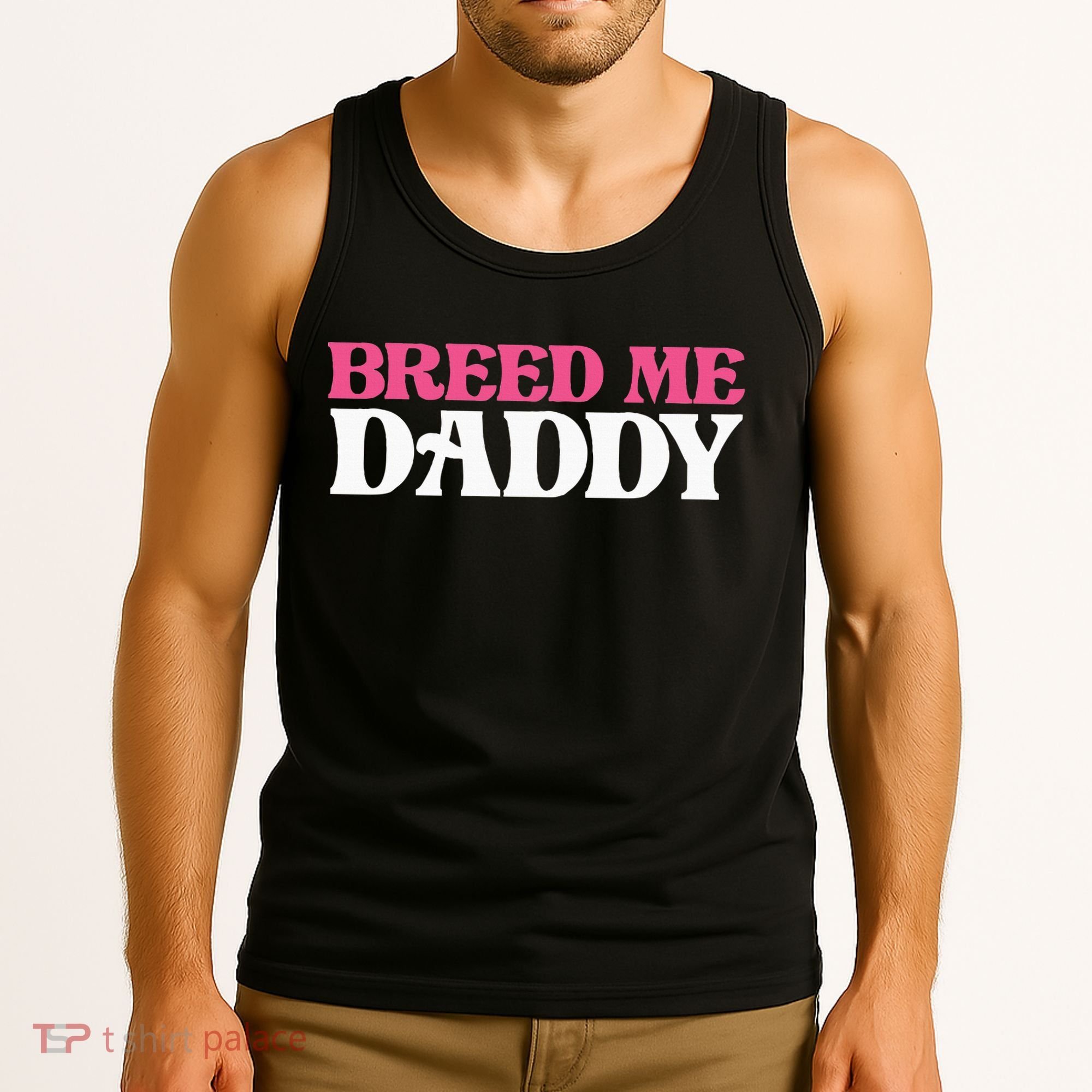 Breed Me Daddy Adult Humor Tank Top