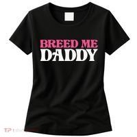 Breed Me Daddy Adult Humor Women's T-Shirt thumb 0