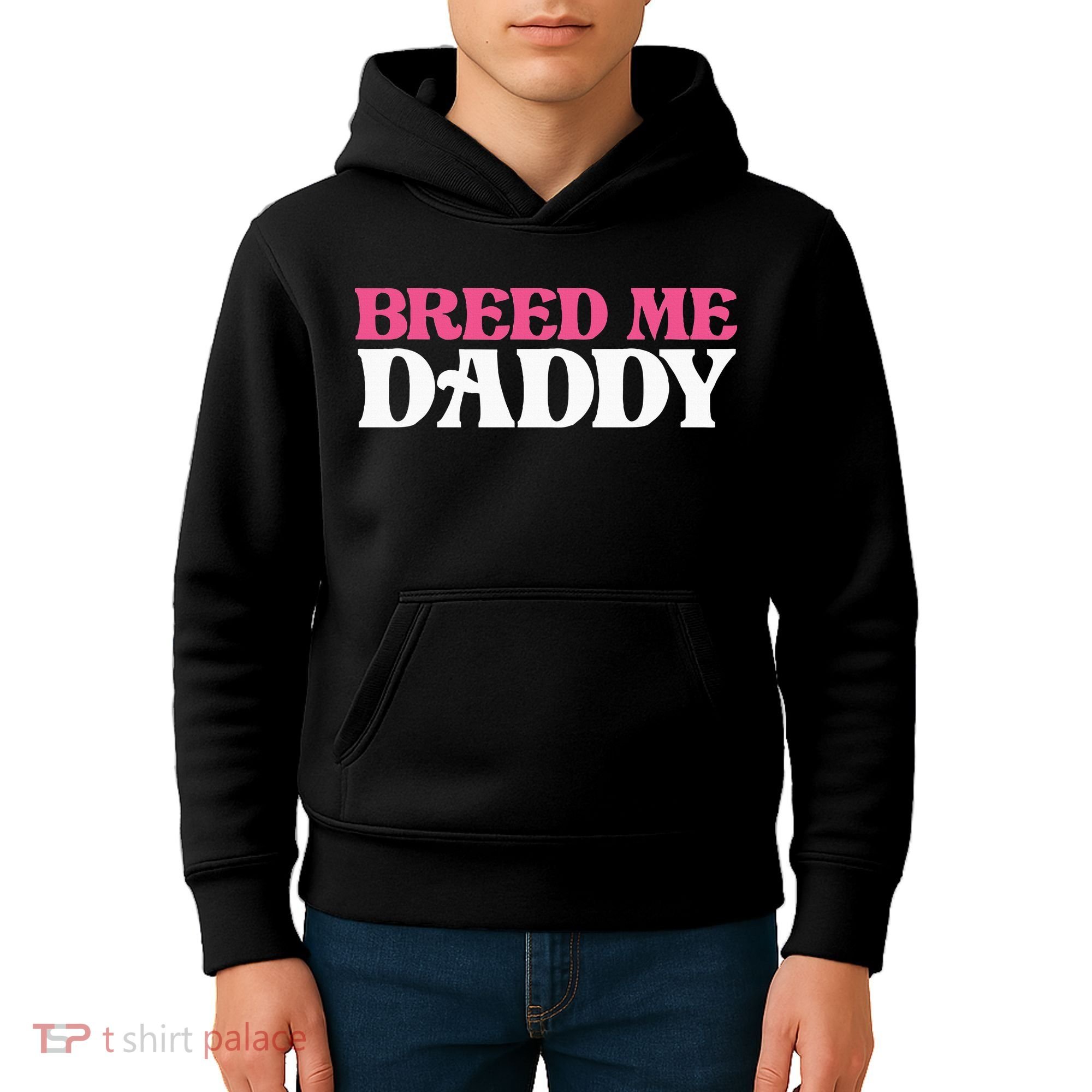 Breed Me Daddy Adult Humor Kids Hoodie