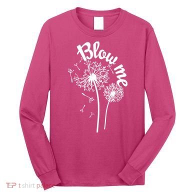 Blow Me Dandelion Long Sleeve Shirt