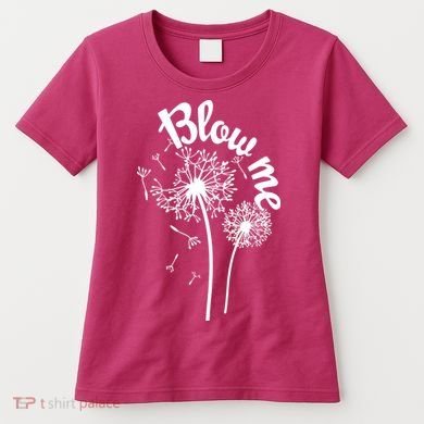 Blow Me Dandelion Women's T-Shirt