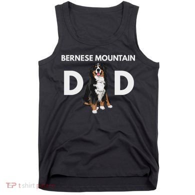 Bernese Mountain Dog Dad Funny Dog Dad Bernese Mountain Dad Tank Top