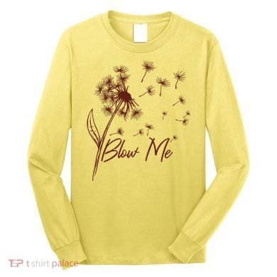 Blow Me Dandelion Funny Long Sleeve Shirt