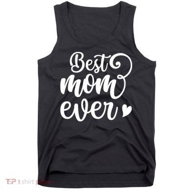 Best Mom Ever Mother's Day Gift Tank Top