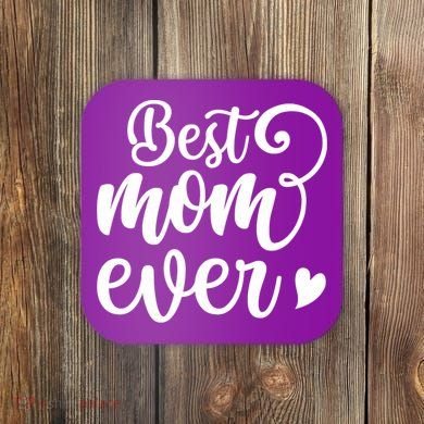 Best Mom Ever Mother's Day Gift Coaster