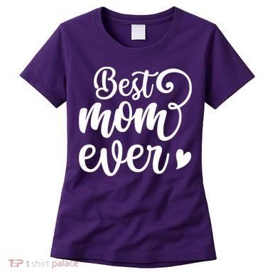Best Mom Ever Mother's Day Gift Women's T-Shirt