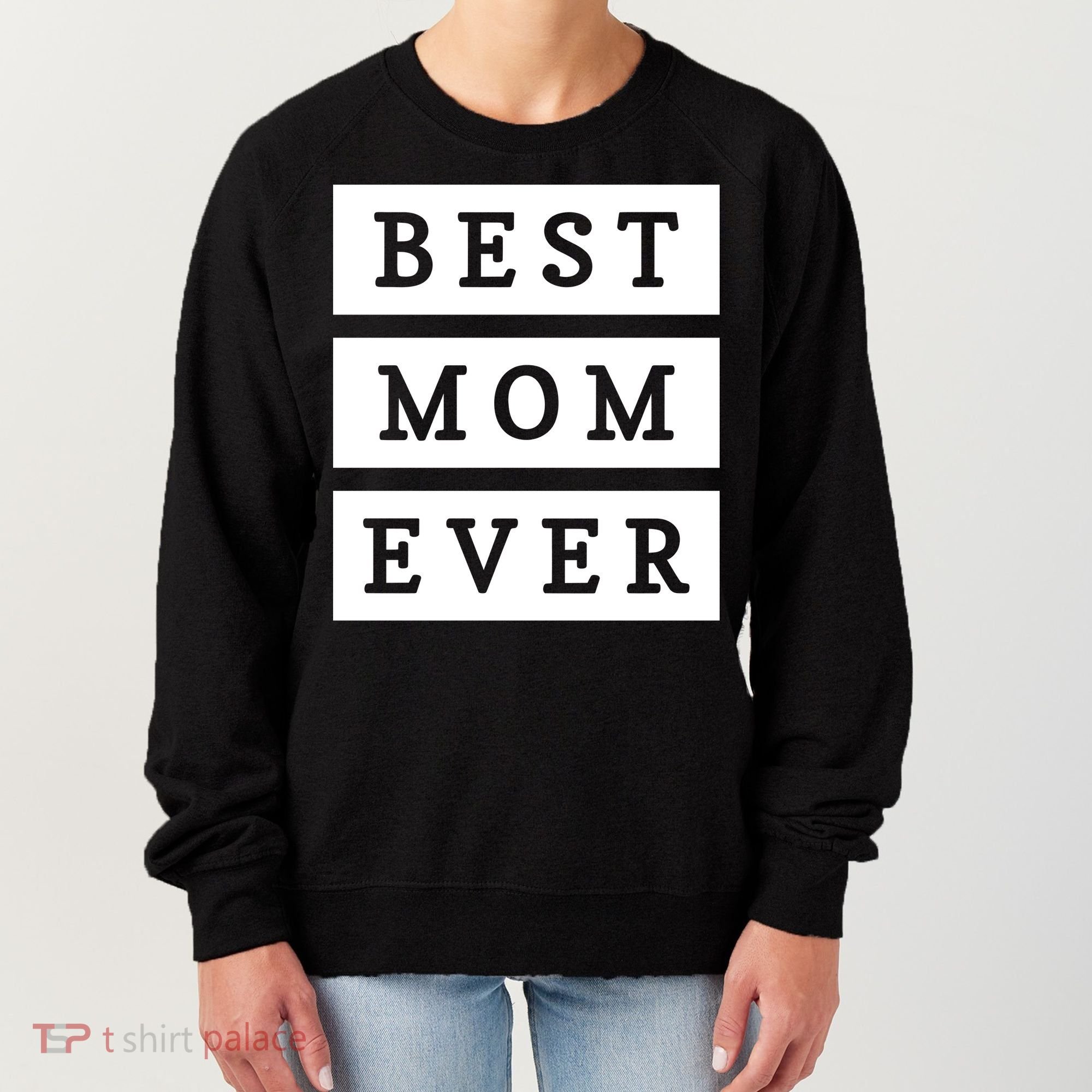 Best Mom Ever Gift For Mothers Day Women's Sweatshirt