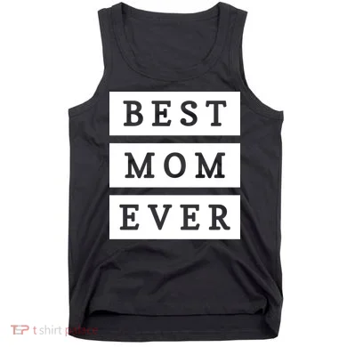Best Mom Ever Gift For Mothers Day Tank Top