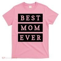 Best Mom Ever Gift For Mothers Day T-Shirt thumb 0