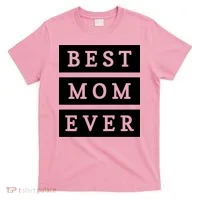 Best Mom Ever Gift For Mothers Day T-Shirt thumb 0