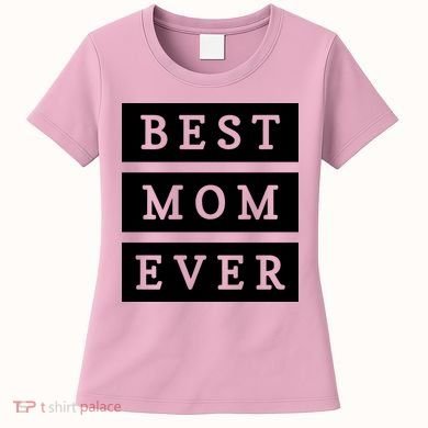 Best Mom Ever Gift For Mothers Day Women's T-Shirt