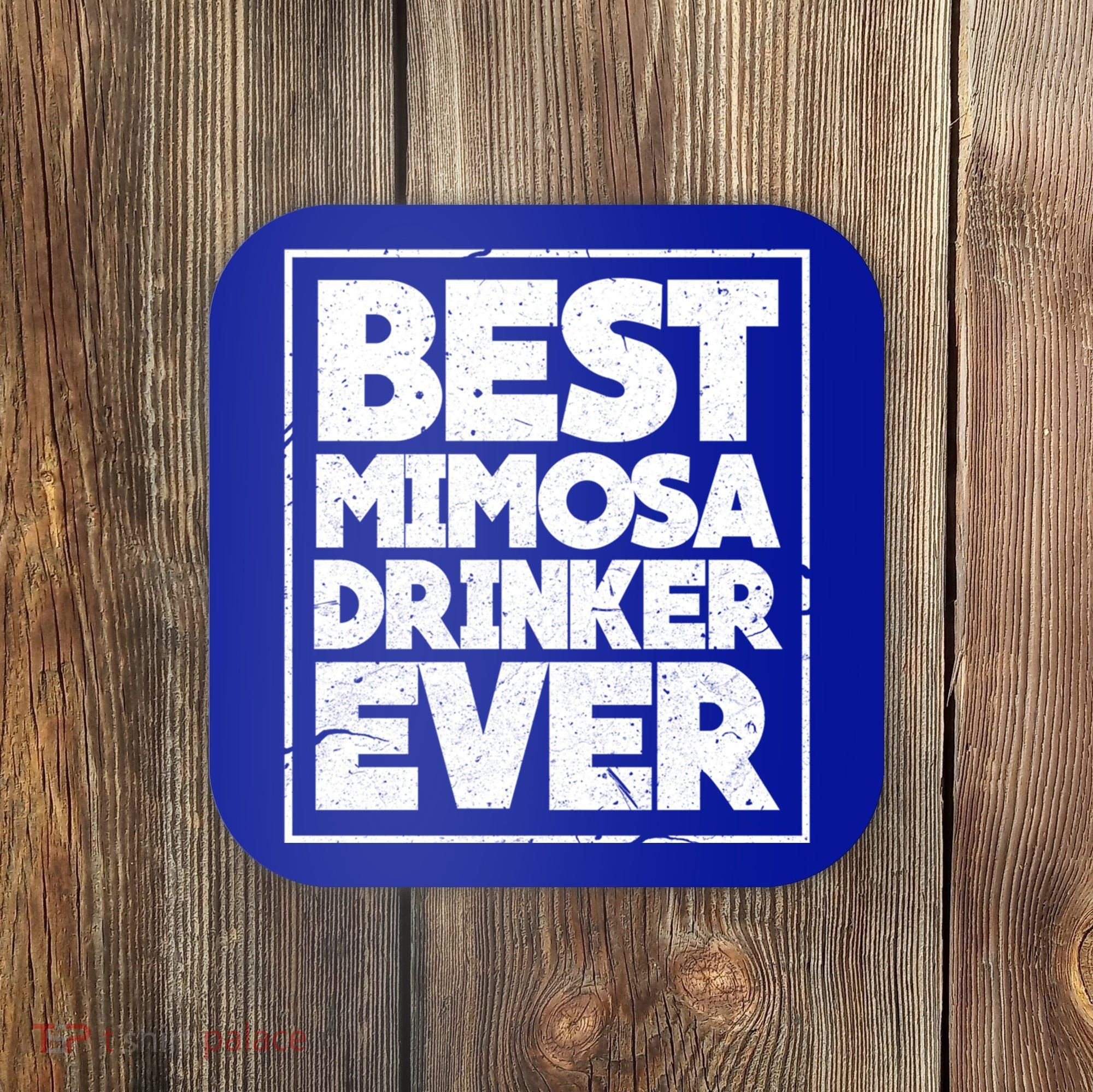 Best Mimosa Er Ever Champagne Funny Saying Cool Gift Coaster