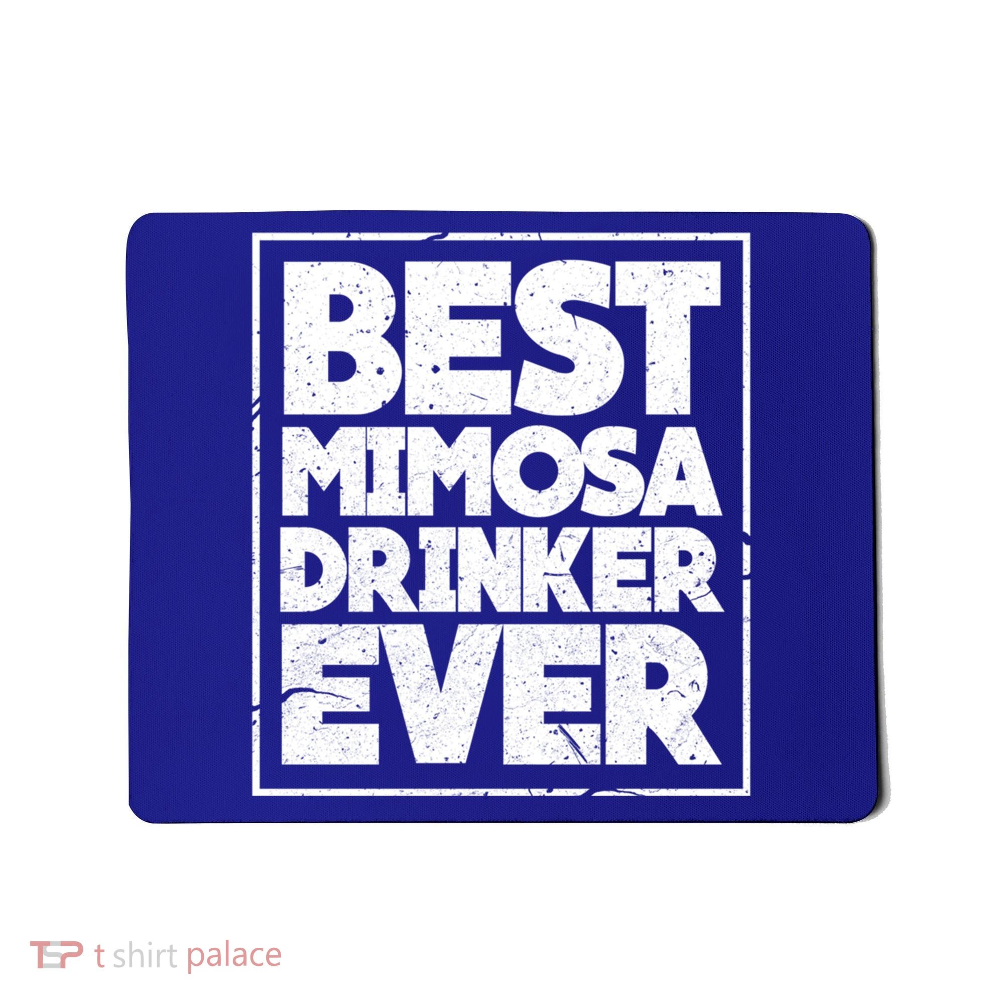 Best Mimosa Er Ever Champagne Funny Saying Cool Gift Mousepad