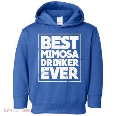 Best Mimosa Er Ever Champagne Funny Saying Cool Gift Toddler Hoodie