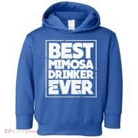 Best Mimosa Er Ever Champagne Funny Saying Cool Gift Toddler Hoodie thumb 0