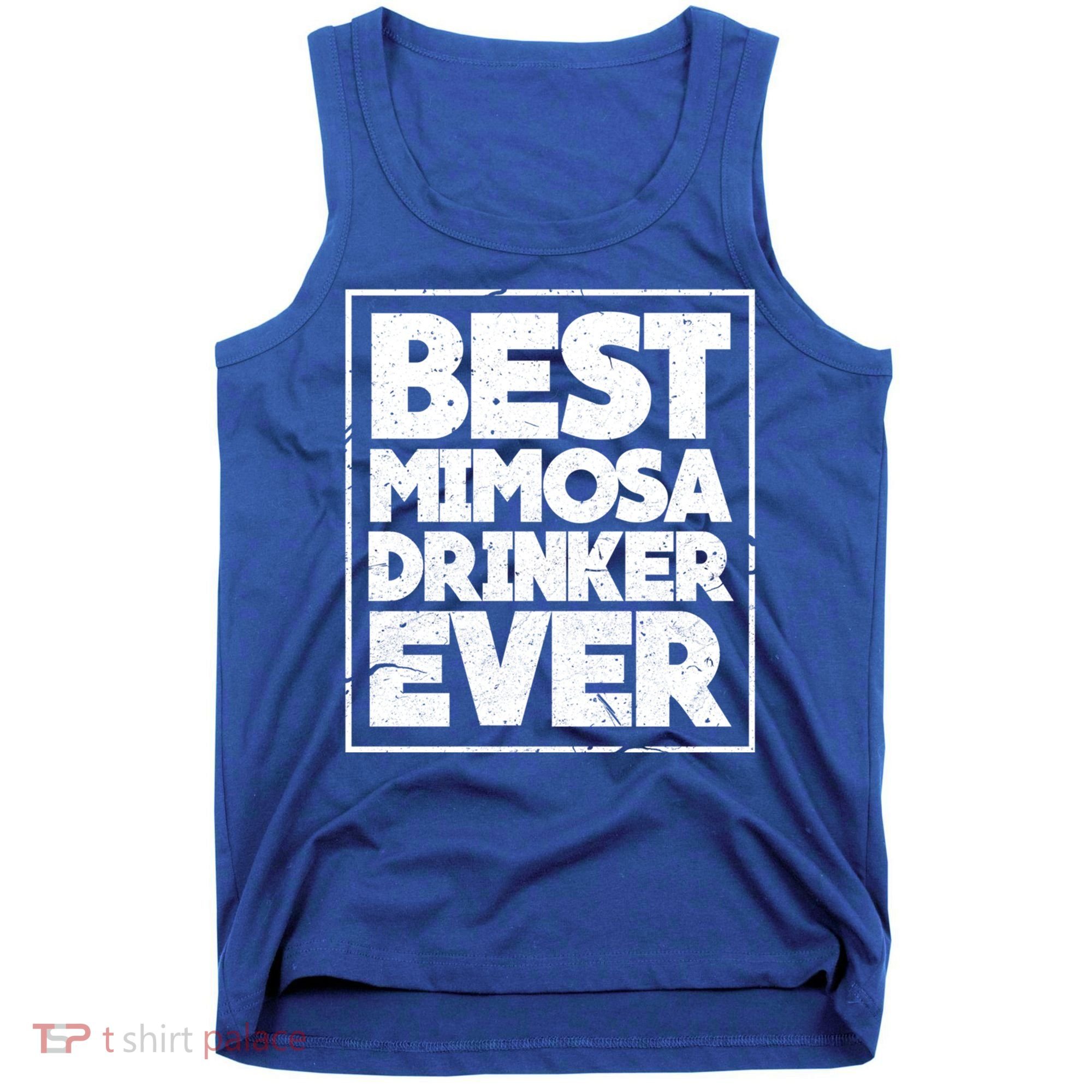 Best Mimosa Er Ever Champagne Funny Saying Cool Gift Tank Top
