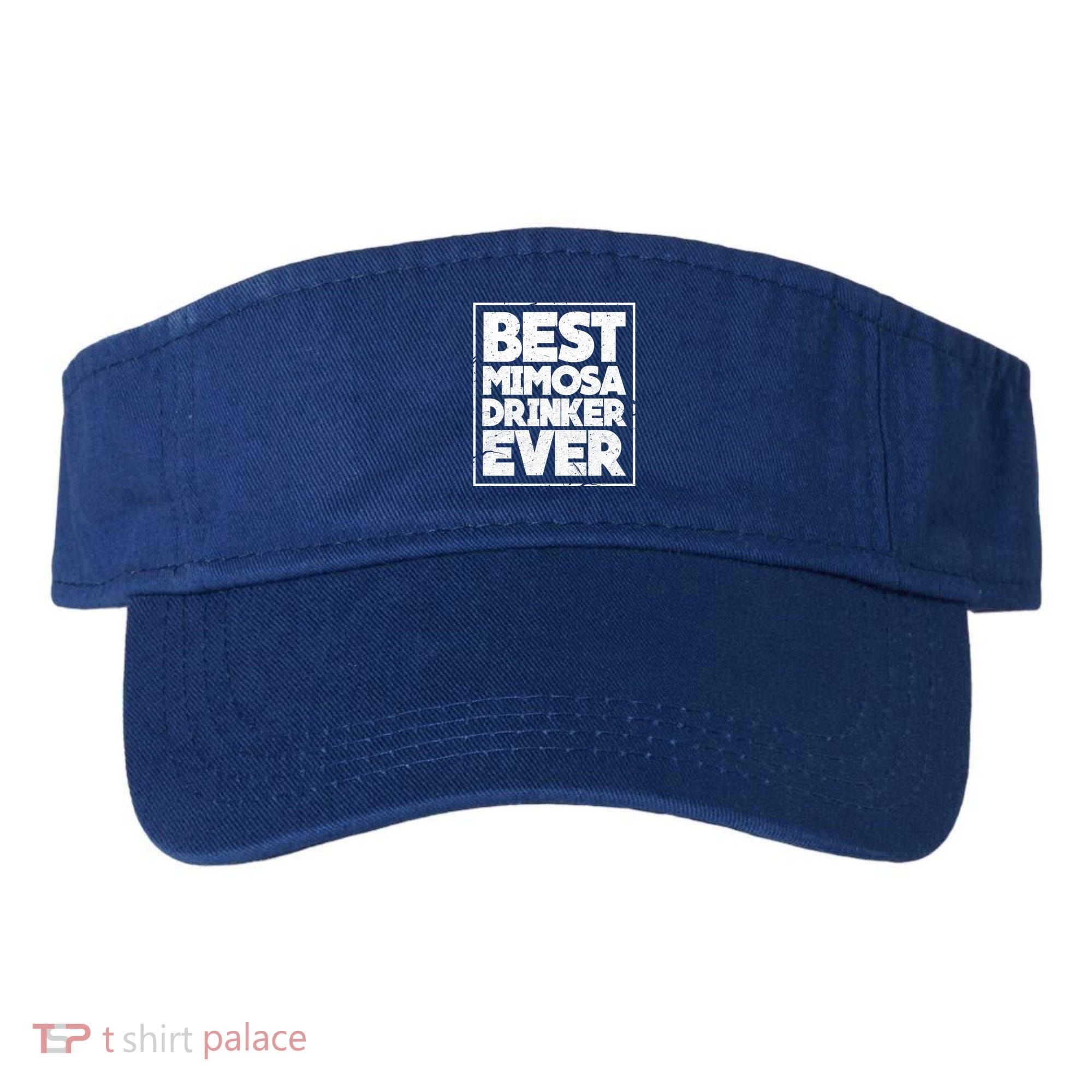 Best Mimosa Er Ever Champagne Funny Saying Cool Gift Visor