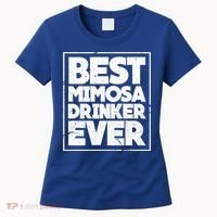 Best Mimosa Er Ever Champagne Funny Saying Cool Gift Women's T-Shirt thumb 0