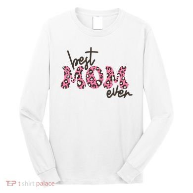 Best Mom Ever Cheetah Print Cute Gift Long Sleeve Shirt