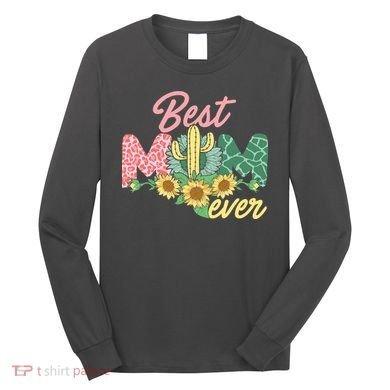 Best Mom Ever Sunflower Cactus Cute Mother's Day Long Sleeve Shirt