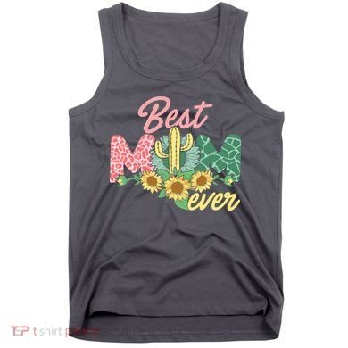 Best Mom Ever Sunflower Cactus Cute Mother's Day Tank Top