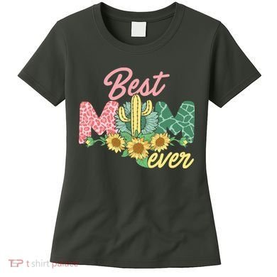Best Mom Ever Sunflower Cactus Cute Mother's Day Women's T-Shirt