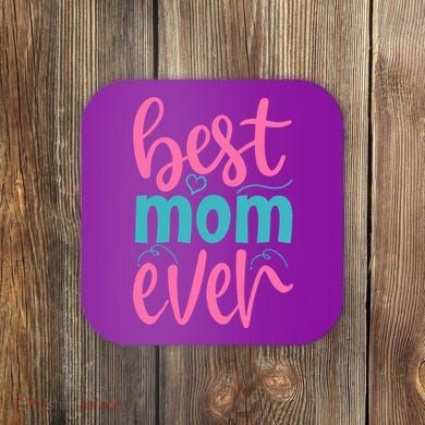 Best Mom Ever Cute Mother's Day Gift Coaster