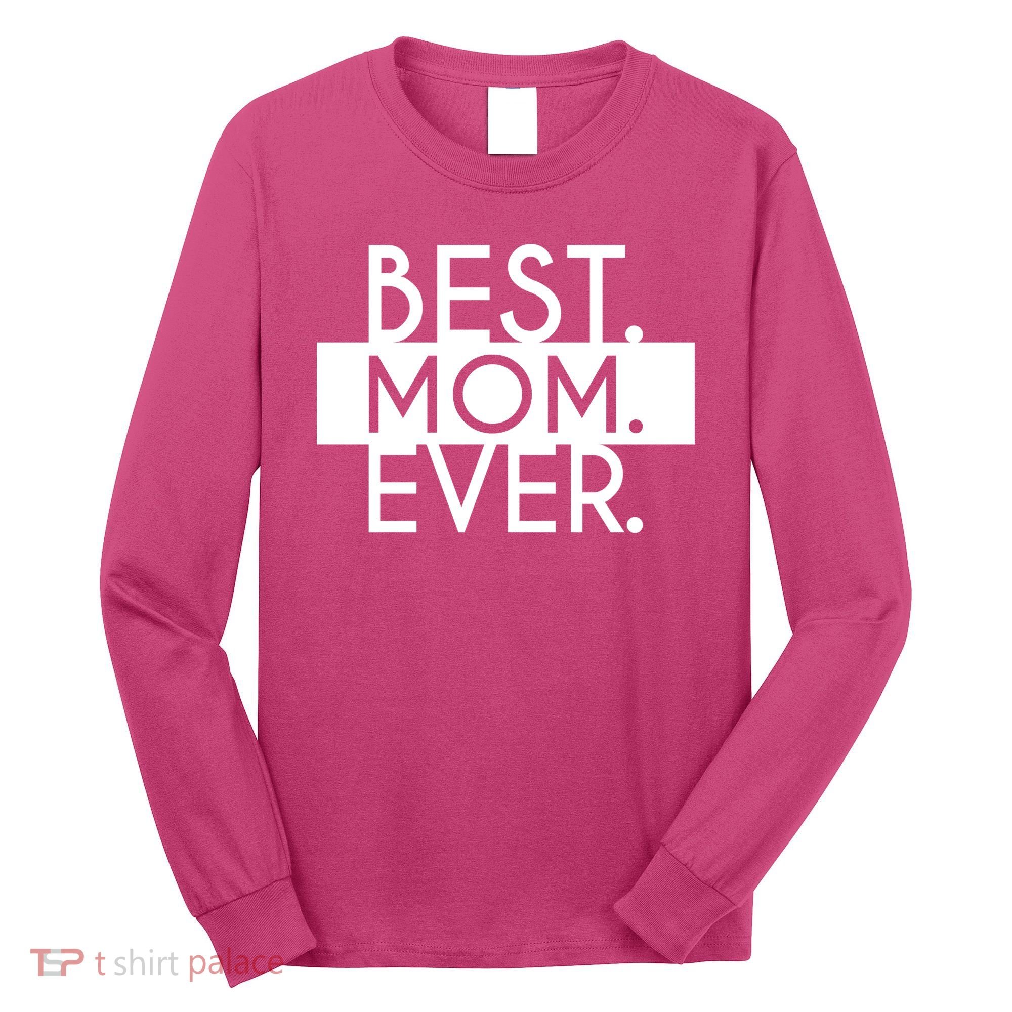 Best Mom Ever Cute Gift Long Sleeve Shirt
