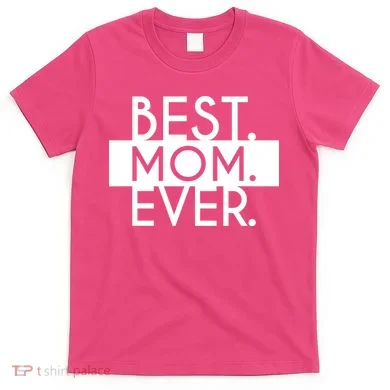 Best Mom Ever Cute Gift T-Shirt