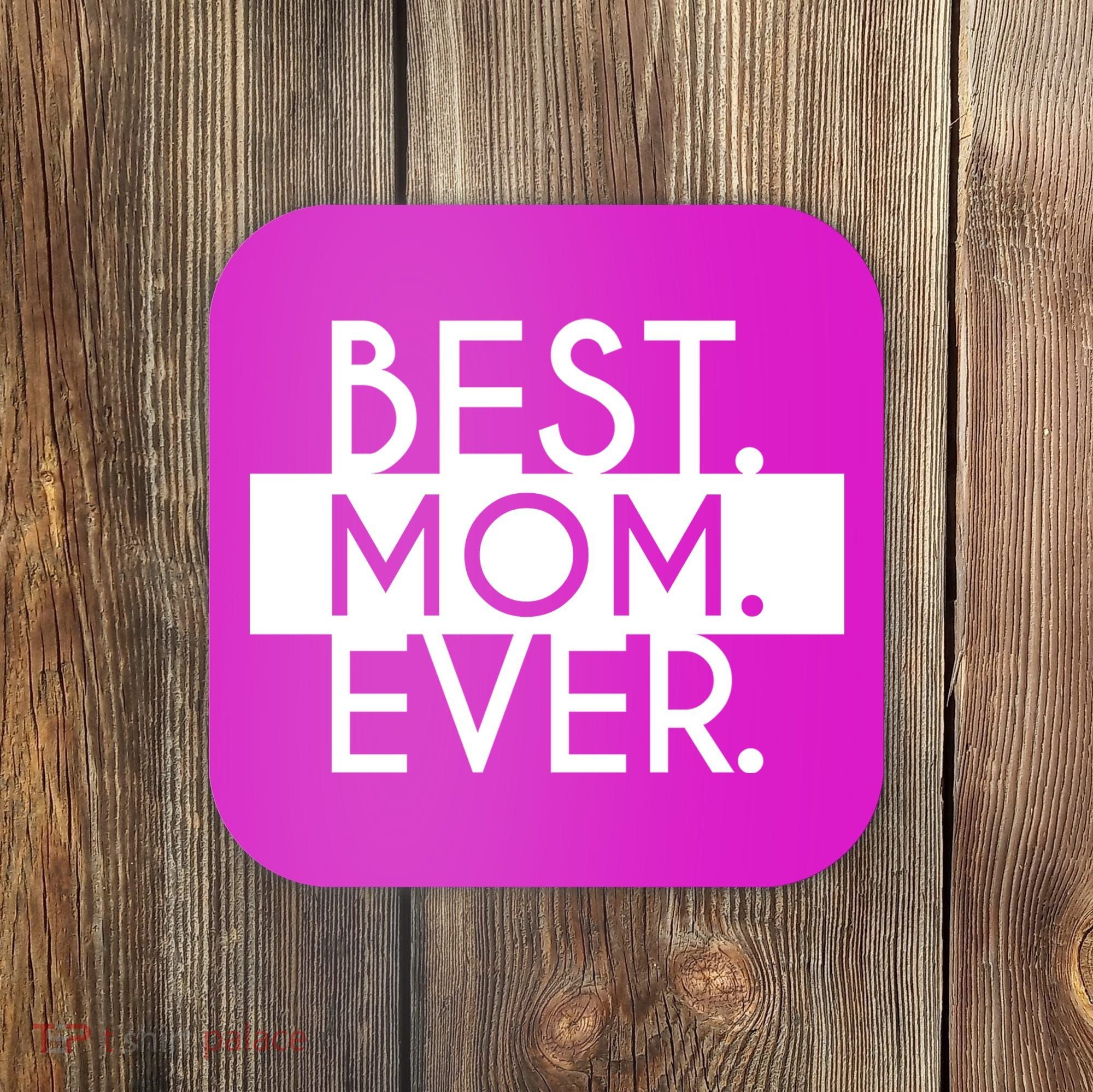 Best Mom Ever Cute Gift Coaster