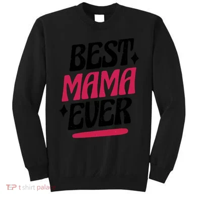 Best MAMA Ever Sweatshirt