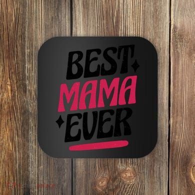Best MAMA Ever Coaster