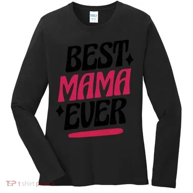 Best MAMA Ever Women's Long Sleeve Shirt