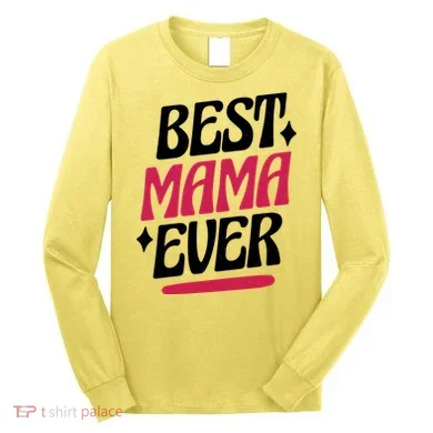Best MAMA Ever Long Sleeve Shirt