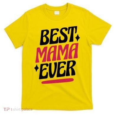 Best MAMA Ever T-Shirt