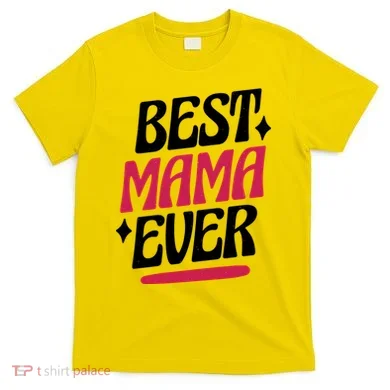 Best MAMA Ever T-Shirt