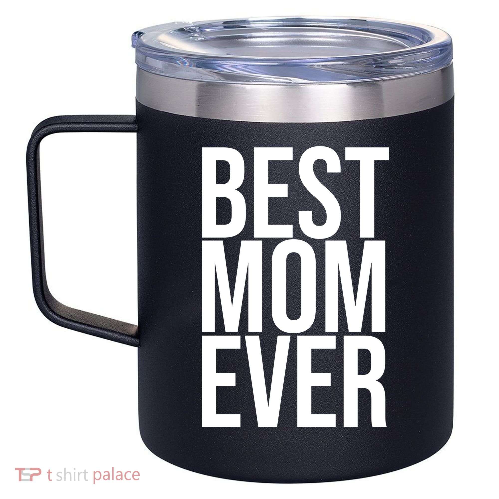 Best Mom Ever Cute Gift For Mom 12oz Stainless Steel Coffee Mug
