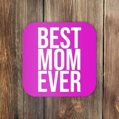 Best Mom Ever Cute Gift For Mom Coaster
