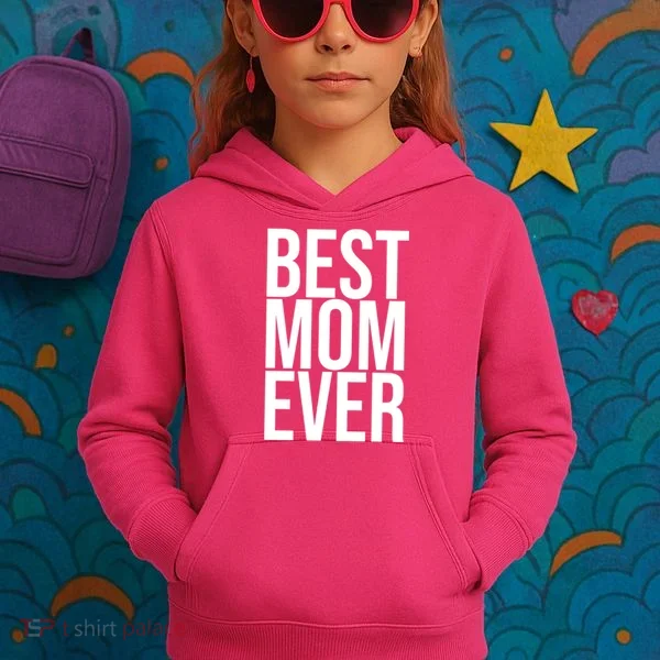 Best Mom Ever Cute Gift For Mom Kids Hoodie