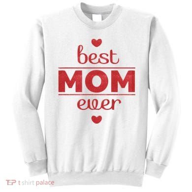 Best Mom Ever Heart Gift Sweatshirt