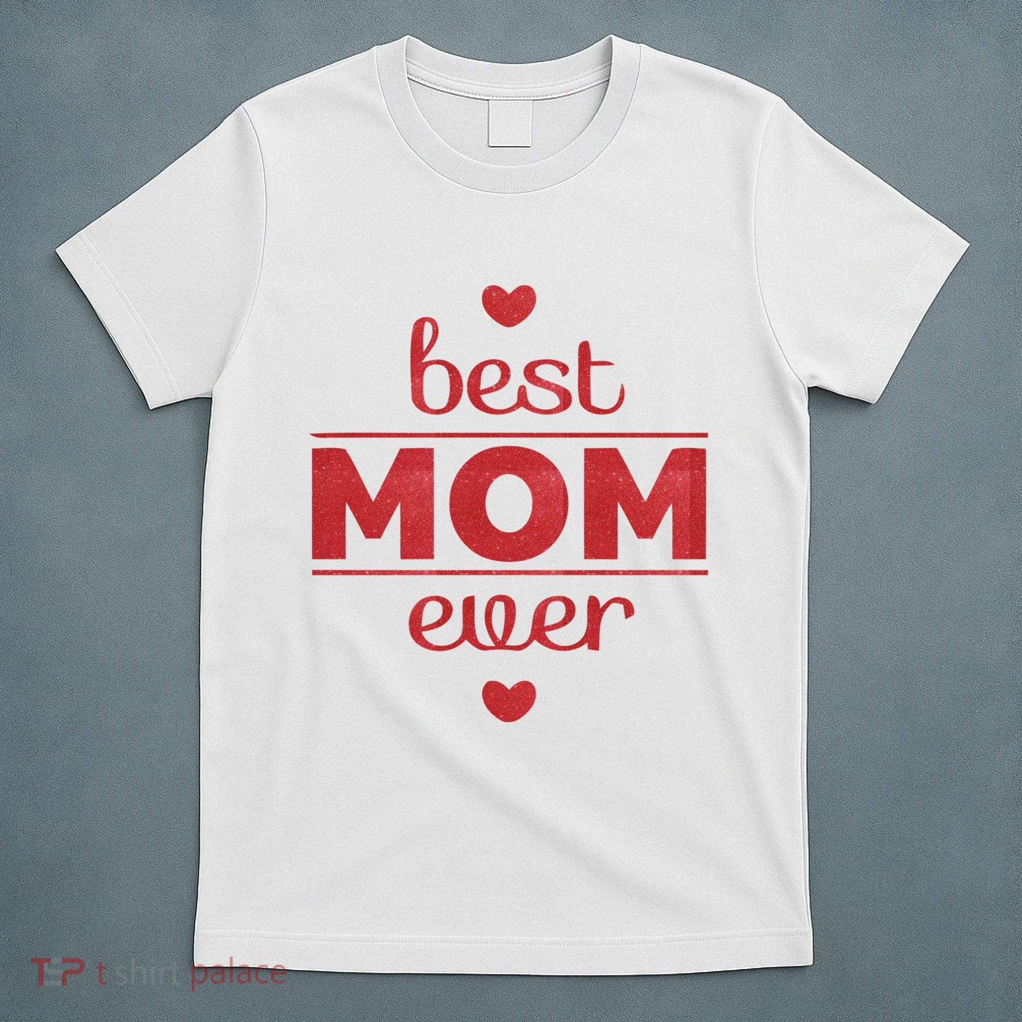 Best Mom Ever Heart Gift T-Shirt