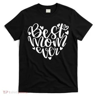 Best Mom Ever T-Shirt