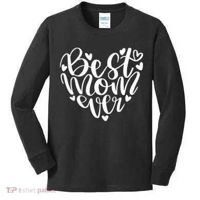 Best Mom Ever Kids Long Sleeve Shirt