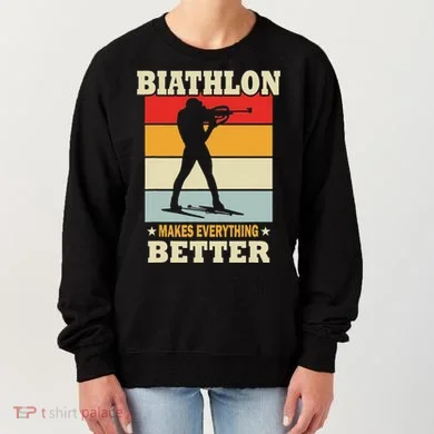 Biathlon Makes Everything Better Biathlon Women's Sweatshirt