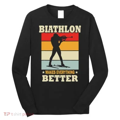 Biathlon Makes Everything Better Biathlon Long Sleeve Shirt