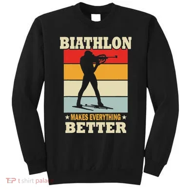 Biathlon Makes Everything Better Biathlon Sweatshirt