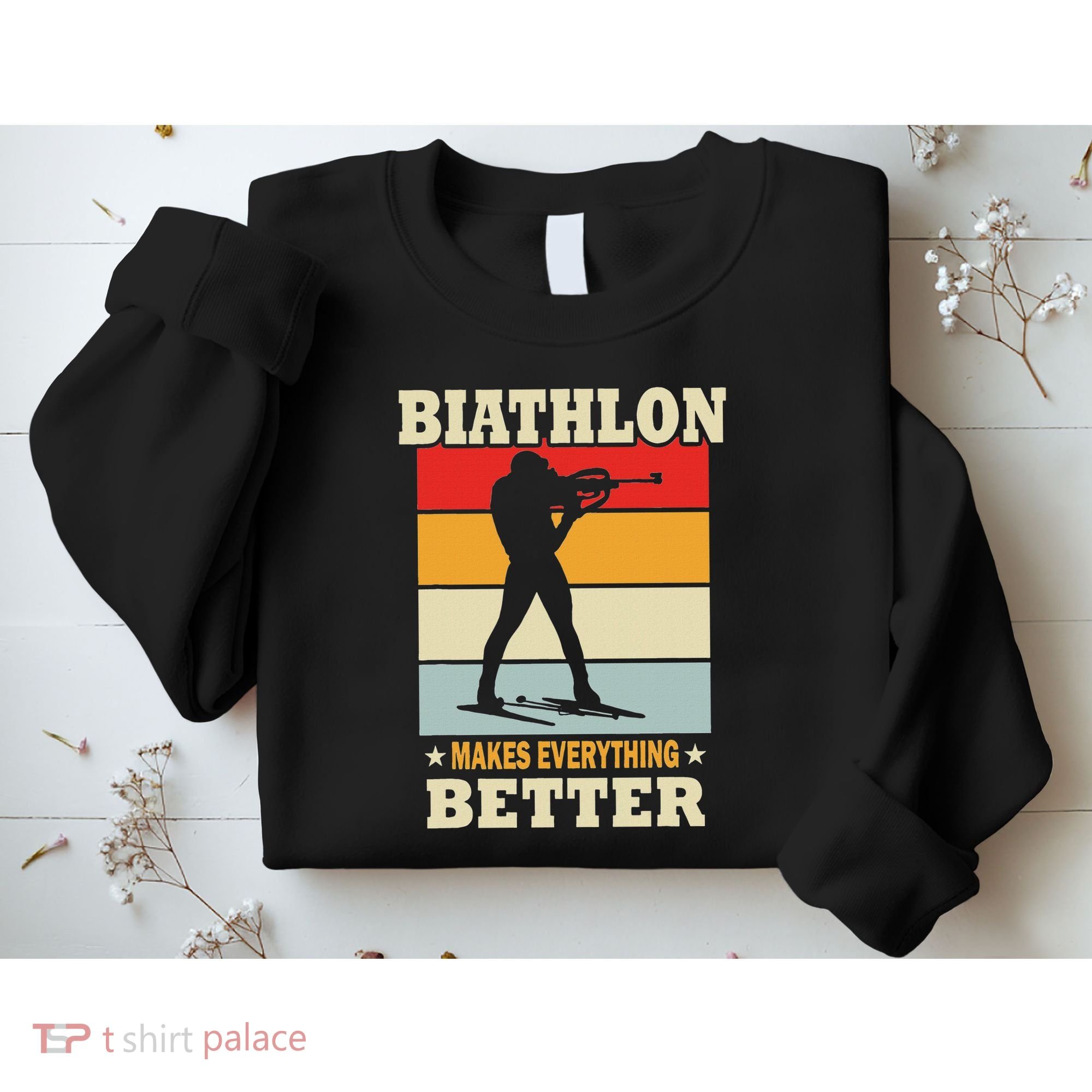 Biathlon Makes Everything Better Biathlon Sweatshirt