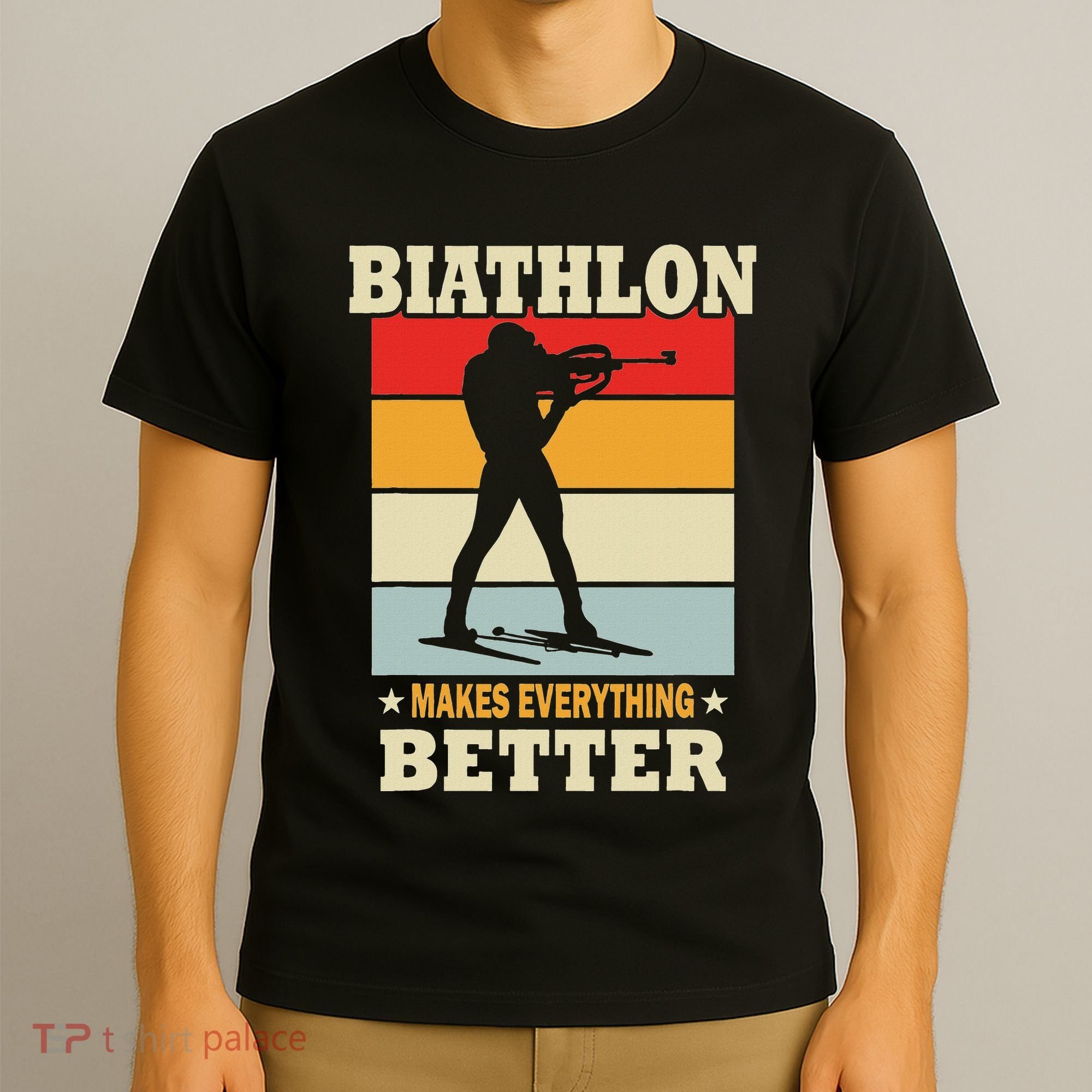 Biathlon Makes Everything Better Biathlon T-Shirt